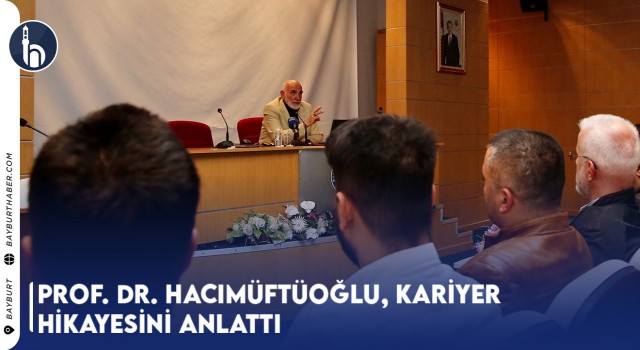 Prof. Dr. Hacımüftüoğlu, Kariyer Hikayesini Anlattı