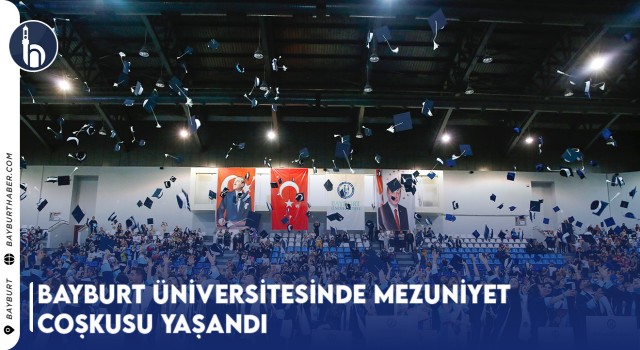 Bayburt Üniversitesinde Mezuniyet Coşkusu Yaşandı