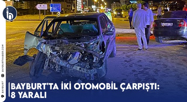 Bayburt'ta İki Otomobil Çarpıştı: 8 Yaralı