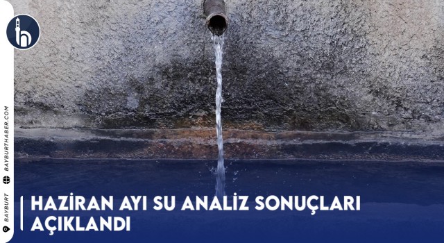 Haziran Ayı Su Analiz Sonuçları Açıklandı