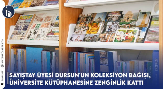 Şayıştay Üyesi Hicabi Dursun'un Koleksiyon Bağışı, Bayburt Üniversitesi Kütüphanesine Zenginlik Kattı