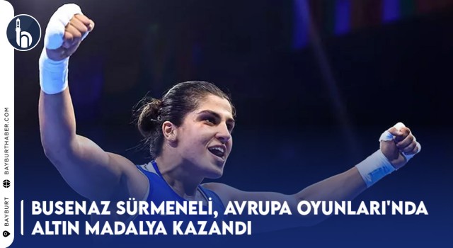 Busenaz Sürmeneli, Avrupa Oyunları'nda Altın Madalya Kazandı