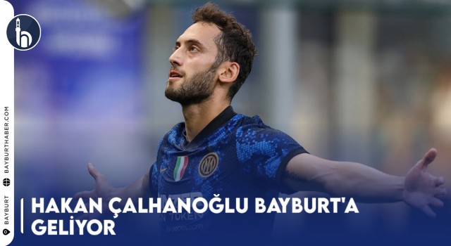 Hakan Çalhanoğlu Memleketi Bayburt'a Geliyor