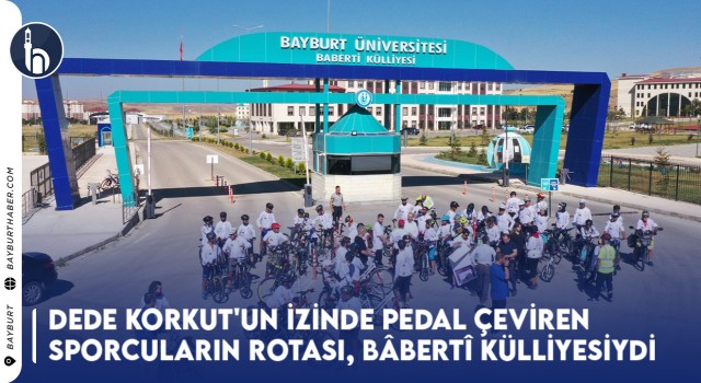 Dede Korkut'un İzinde Pedal Çeviren Sporcuların Rotası, Bâbertî Külliyesiydi