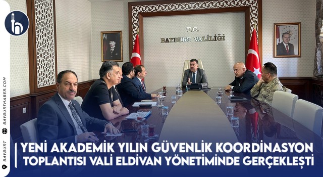 Yeni Akademik Yılın Güvenlik Koordinasyon Toplantısı Vali Eldivan Yönetiminde Gerçekleşti