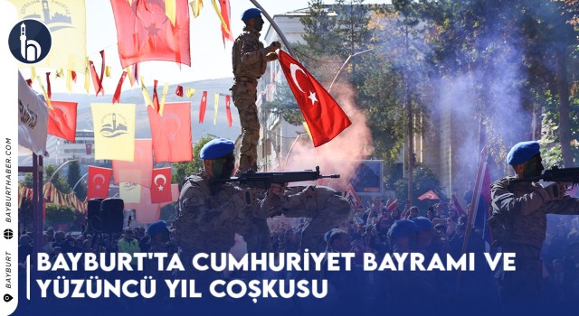 Bayburt'ta Cumhuriyet Bayramı Ve Yüzüncü Yıl Coşkusu