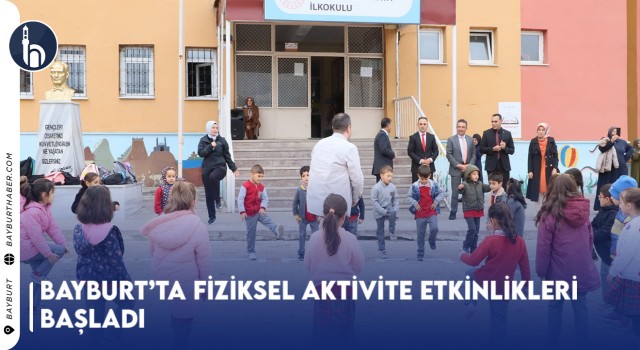 Bayburt’ta Fiziksel Aktivite Etkinlikleri Başladı