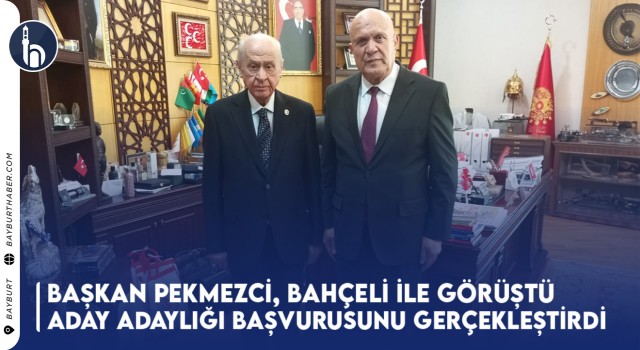 Başkan Pekmezci, Bahçeli ile Görüştü Aday Adaylığı Başvurusunu Gerçekleştirdi