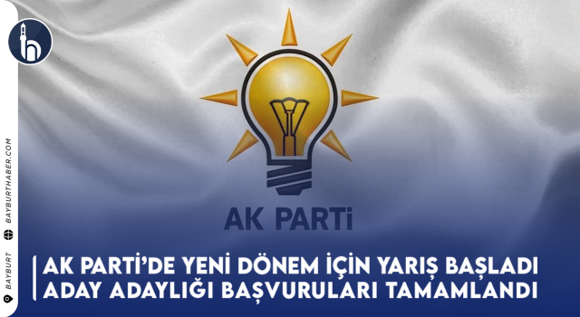 Bayburt'ta Ak Parti Belediye Başkan Aday Adayları Başvuruları Tamamlandı. Yeni Dönem İçin Yarış Başladı