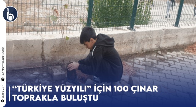 “Türkiye Yüzyılı” İçin 100 Çınar Toprakla Buluştu