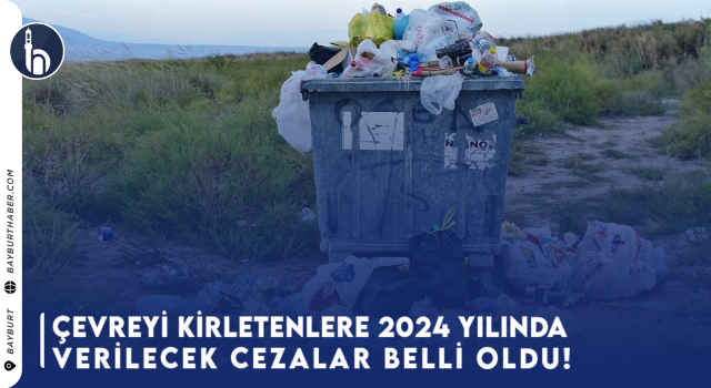 2024'te Çevreyi Kirletenlere Verilecek Cezalar Belli Oldu!