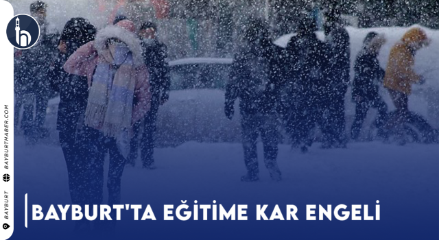 Bayburt'ta Eğitime Kar Engeli !