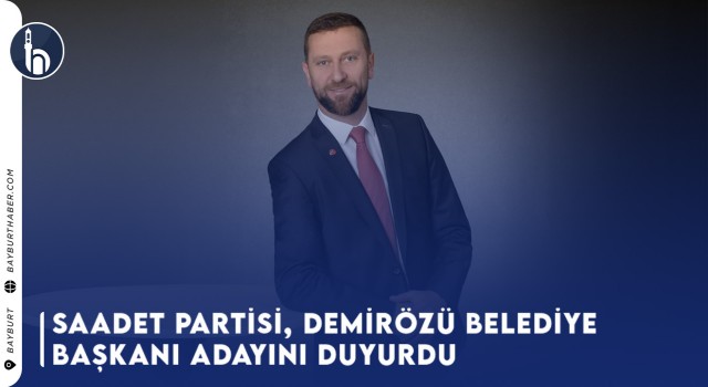 Saadet Partisi, Demirözü Belediye Başkanı Adayını Duyurdu