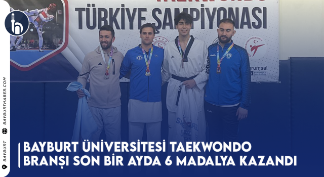 Bayburt Üniversitesi Taekwondo Branşı Son Bir Ayda 6 Madalya Kazandı