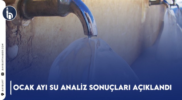 Ocak Ayı Su Analiz Sonuçları Açıklandı