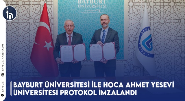 Bayburt Üniversitesi ile Hoca Ahmet Yesevi Üniversitesi Protokol İmzalandı