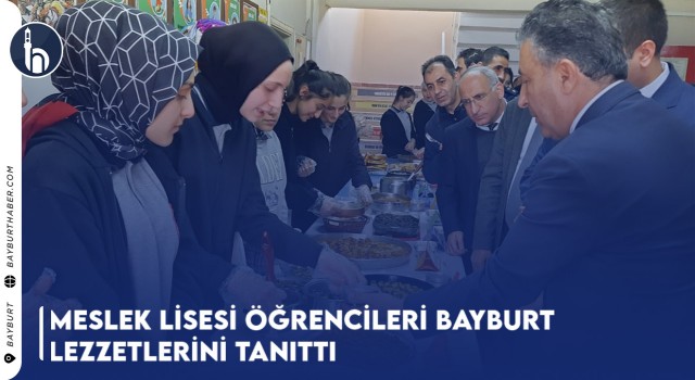 Meslek Lisesi Öğrencileri Bayburt Lezzetlerini Tanıttı