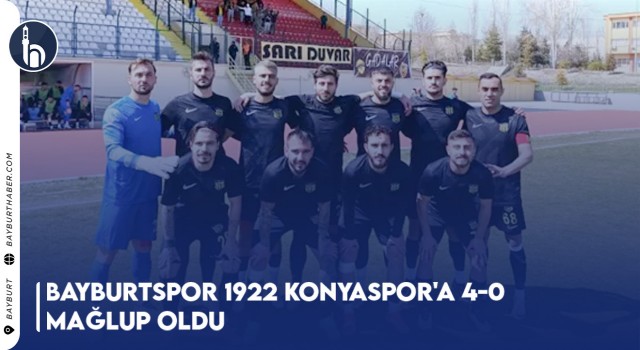 Bayburtspor 1922 Konyaspor'a 4-0 Mağlup Oldu