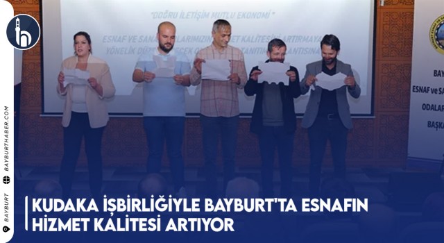 KUDAKA İşbirliğiyle Bayburt'ta Esnafın Hizmet Kalitesi Artıyor