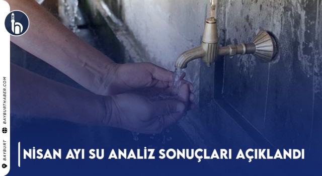 Nisan Ayı Su Analiz Sonuçları Açıklandı