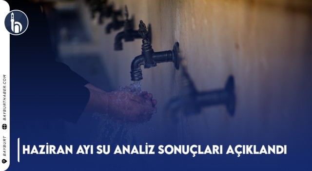 Haziran Ayı Su Analiz Sonuçları Açıklandı