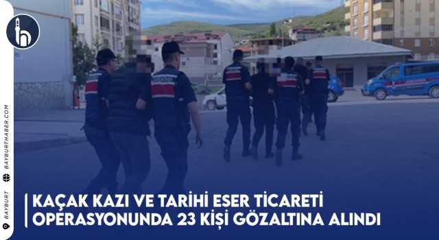 Kaçak Kazı ve Tarihi Eser Ticareti Operasyonunda 23 Kişi Gözaltına Alındı