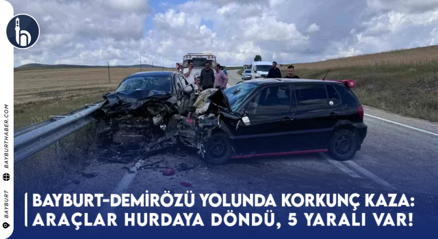 Bayburt-Demirözü Yolunda Korkunç Kaza: Araçlar Hurdaya Döndü, 5 Yaralı Var!