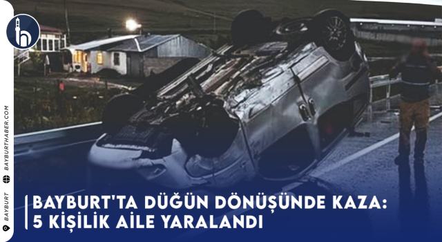 Bayburt'tan Dönüşte Kaza: 5 Kişilik Aile Yaralandı