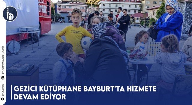 Gezici Kütüphane Bayburt'ta Hizmete Devam Ediyor