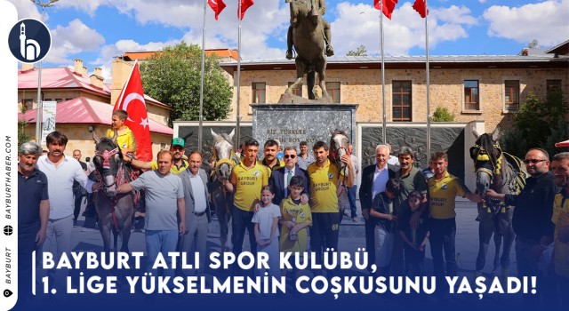 Bayburt Atlı Spor Kulübü, 1. Lige Yükselmenin Coşkusunu Yaşadı