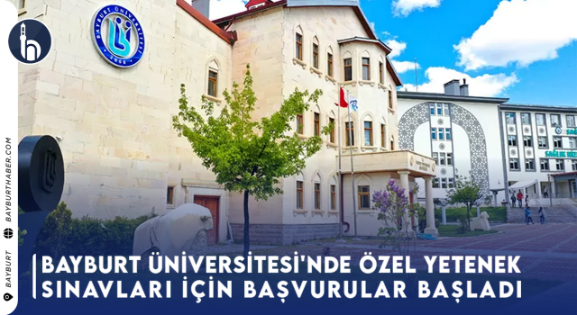 Bayburt Üniversitesi'nde Özel Yetenek Sınavları İçin Başvurular Başladı: Sanat ve Müzik Tutkunlarına Fırsat!