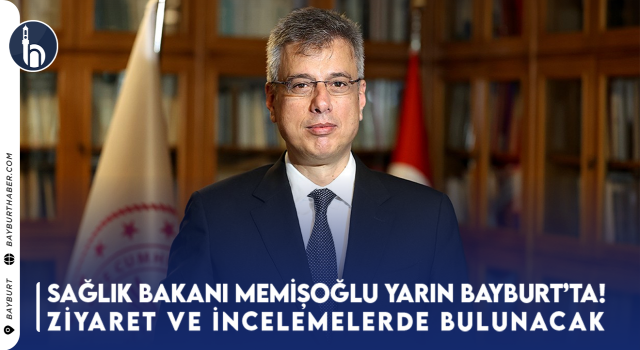 Sağlık Bakanı Memişoğlu Yarın Bayburt’ta! Ziyaret ve İncelemelerde Bulunacak