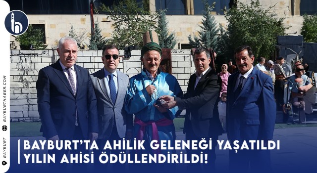 Bayburt'ta Ahilik Geleneği Yaşatıldı: Yılın Ahisi Ödüllendirildi!