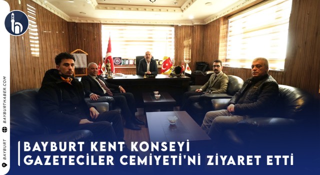 Bayburt Kent Konseyi Gazeteciler Cemiyeti'ni Ziyaret Etti!