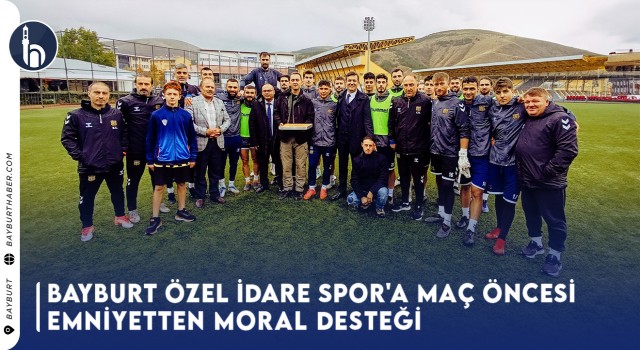 Bayburt Özel İdare Spor'a Maç Öncesi Emniyetten Moral Desteği