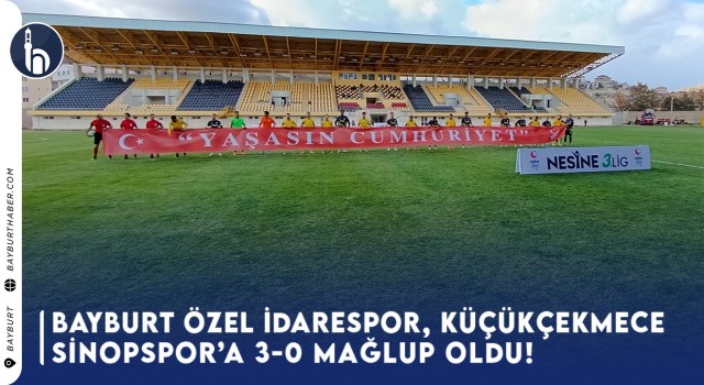 Bayburt Özel İdarespor, Küçükçekmece Sinopspor’a 3-0 Mağlup Oldu!