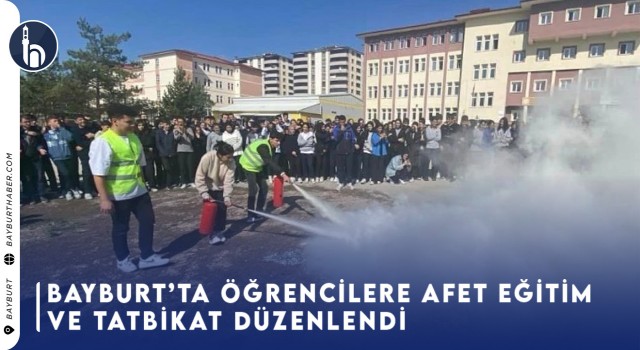 Bayburt’ta Öğrencilere Afet Eğitimi ve Tatbikat Düzenlendi