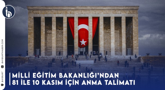 Millî Eğitim Bakanlığı'ndan 81 İle 10 Kasım İçin Anma Talimatı!