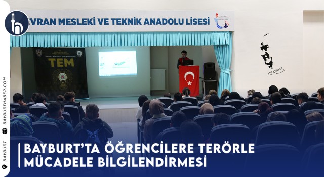 Bayburt’ta Öğrencilere Terörle Mücadele Bilgilendirmesi