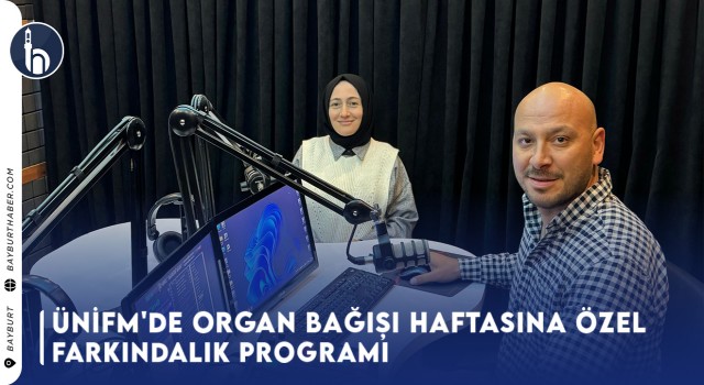 ÜniFM'de Organ Bağışı Haftasına Özel Farkındalık Programı