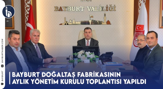 Bayburt Doğaltaş Fabrikasının Aylık Yönetim Kurulu Toplantısı Yapıldı