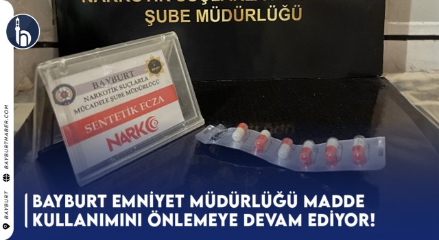 bayburt emniyet müdürlüğü madde kullanımını önlemeye devam ediyor!