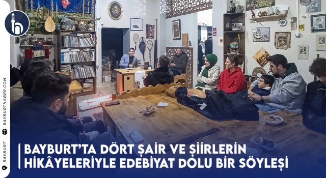 Bayburt’ta Dört Şair ve Şiirlerin Hikâyeleriyle Edebiyat Dolu Bir Söyleşi