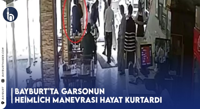 Bayburt'ta Garsonun Heimlich Manevrası Hayat Kurtardı