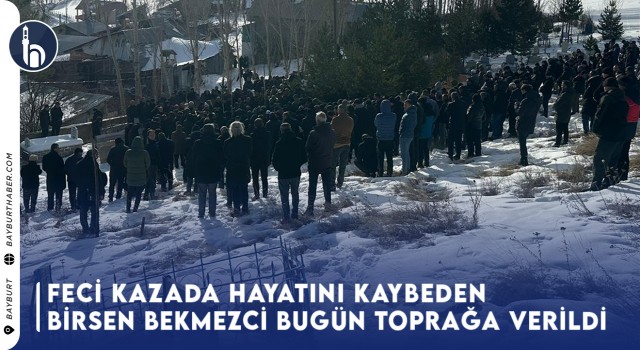 Feci Kazada Hayatını Kaybeden Birsen Bekmezci Bugün Toprağa Verildi