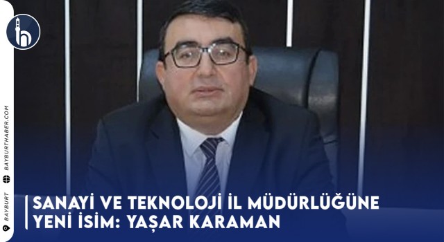 Sanayi ve Teknoloji İl Müdürlüğüne Yeni İsim: Yaşar Karaman