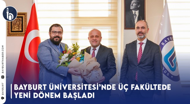 Bayburt Üniversitesi’nde Üç Fakültede Yeni Dönem Başladı