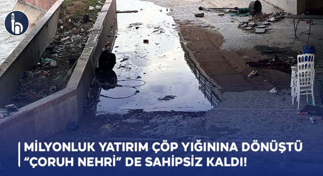 Bayburt'ta Milyonluk Yatırım Çöp Yığınına Dönüştü “Çoruh Nehri” De Sahipsiz Kaldı!