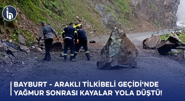 Bayburt - Araklı Tilkibeli Geçidi'nde Yağmur Sonrası Kayalar Yola Düştü!