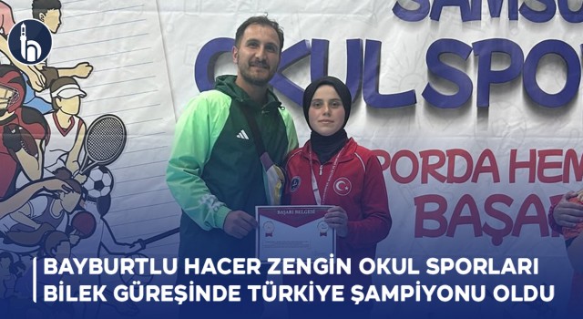 Bayburtlu Hacer Zengin Okul Sporları Bilek Güreşinde Türkiye Şampiyonu Oldu